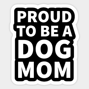 Proud To Be A Dog Mom Sticker